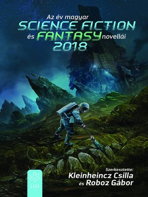 cover image of Az év magyar science fiction és fantasynovellái 2018